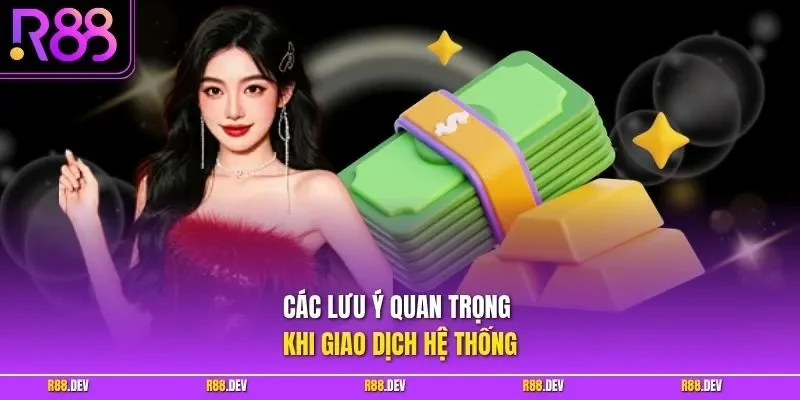 Các lưu ý quan trọng khi giao dịch hệ thống