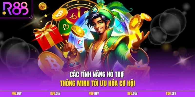 Các tính năng hỗ trợ thông minh tối ưu hóa cơ hội 