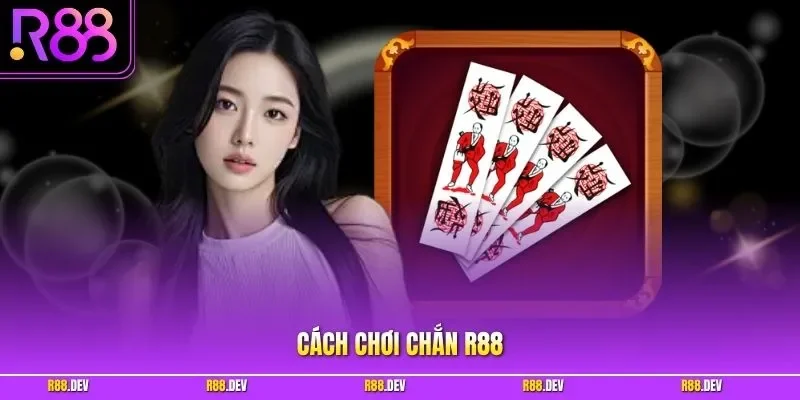 Cách chơi chắn R88