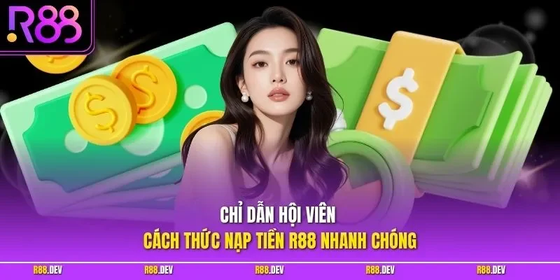 Chỉ dẫn hội viên cách thức nạp tiền R88 nhanh chóng