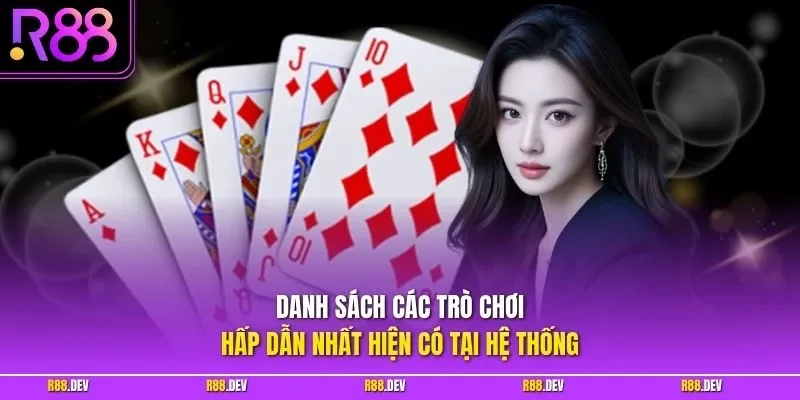 Danh sách các trò chơi hấp dẫn nhất hiện có tại hệ thống