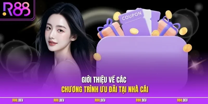 Giới thiệu về các chương trình ưu đãi tại nhà cái