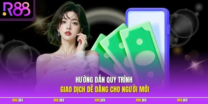 Hướng dẫn quy trình giao dịch dễ dàng cho người mới