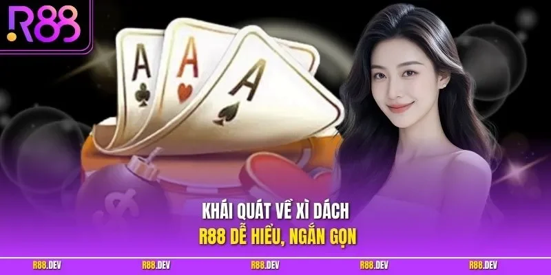Khái quát về xì dách R88 dễ hiểu, ngắn gọn