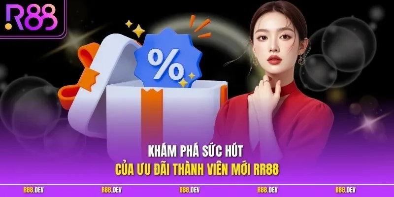 Khám phá sức hút của ưu đãi thành viên mới RR88