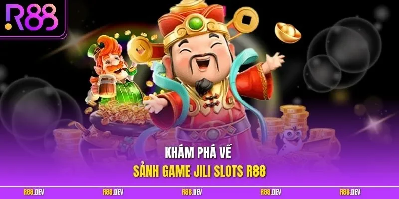 Khám phá về sảnh game JILI Slots R88