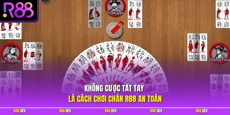 Không cược tất tay là cách chơi chắn R88 an toàn