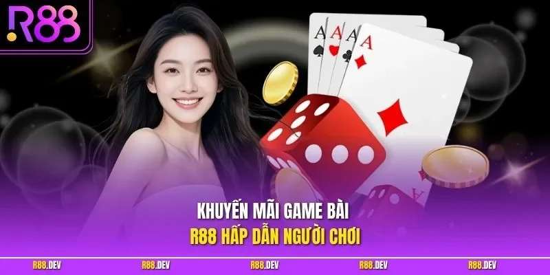 Khuyến mãi game bài R88 hấp dẫn người chơi
