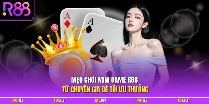 Mẹo chơi Mini game R88 từ chuyên gia để tối ưu thưởng