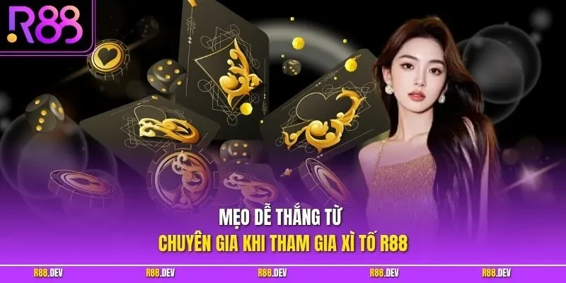 Mẹo dễ thắng từ chuyên gia khi tham gia xì tố R88