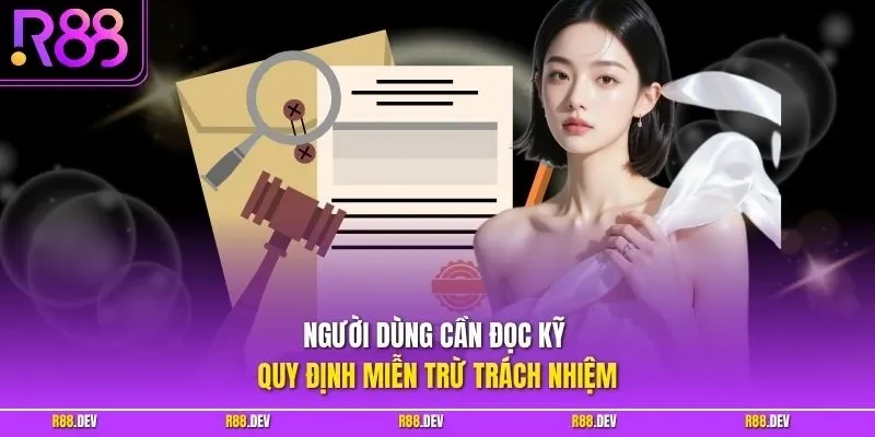 Người dùng cần đọc kỹ quy định miễn trừ trách nhiệm