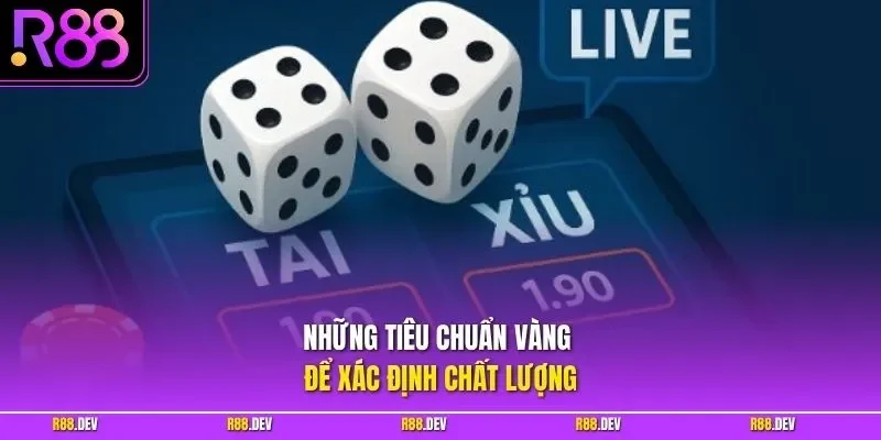 Những tiêu chuẩn vàng để xác định chất lượng