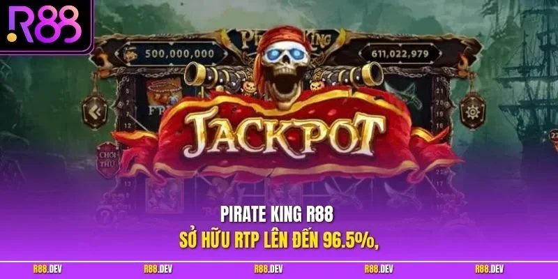 Pirate King R88 sở hữu RTP lên đến 96.5%,