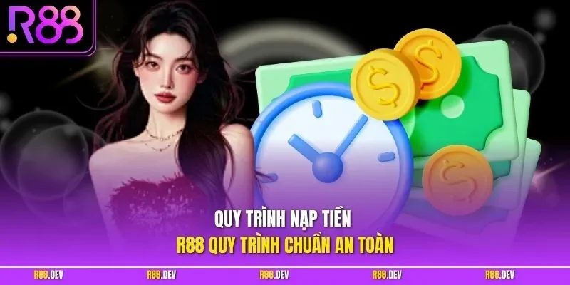 Quy trình nạp tiền R88 quy trình chuẩn an toàn