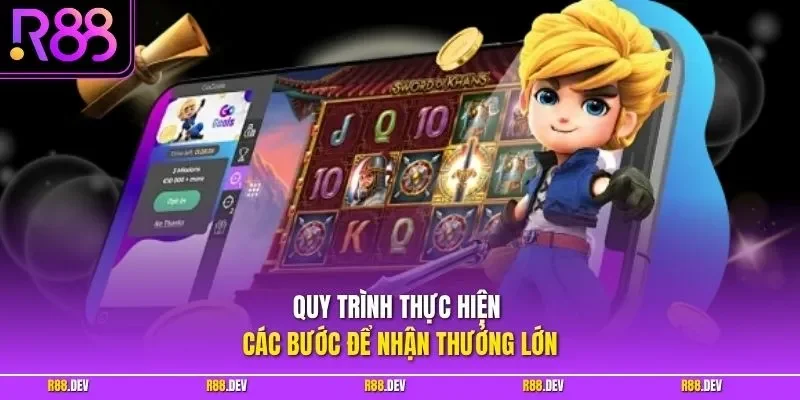 Quy trình thực hiện các bước để nhận thưởng lớn 