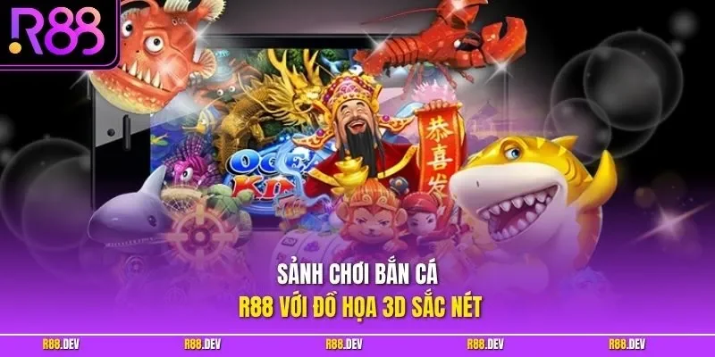 Sảnh chơi bắn cá R88 với đồ họa 3D sắc nét