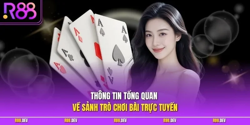 Thông tin tổng quan về sảnh trò chơi bài trực tuyến