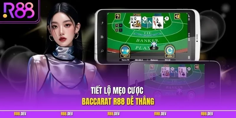 Tiết lộ mẹo cược Baccarat R88 dễ thắng