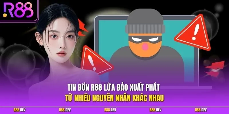 Tin đồn R88 lừa đảo xuất phát từ nhiều nguyên nhân khác nhau