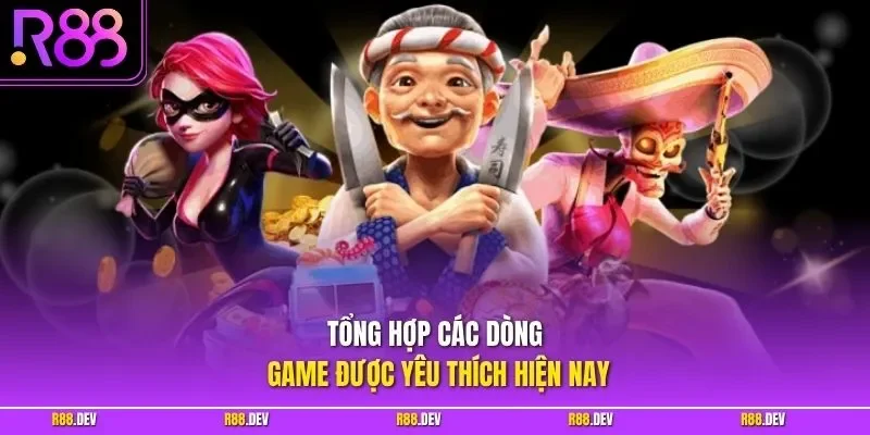 Tổng hợp các dòng game được yêu thích hiện nay