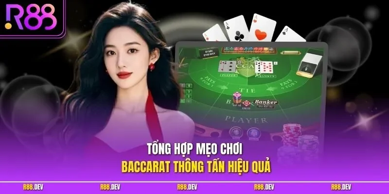 Tổng hợp mẹo chơi Baccarat thông tấn hiệu quả