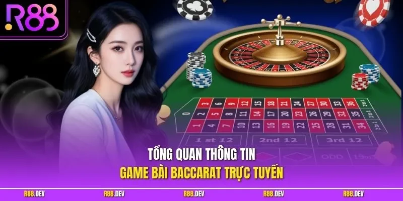 Tổng quan thông tin game bài Baccarat trực tuyến