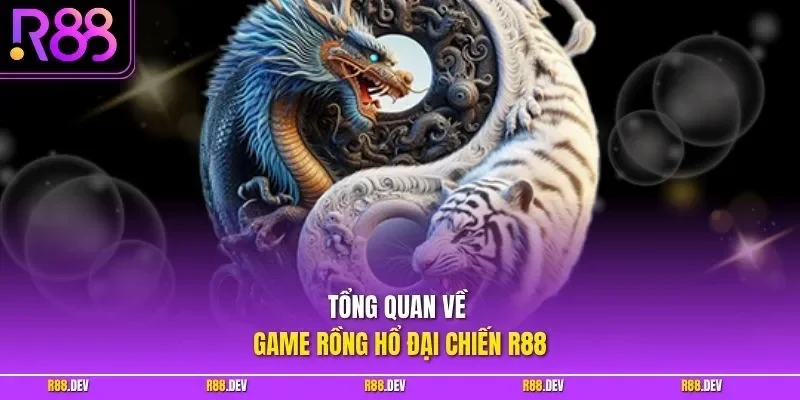 Tổng quan về game Rồng hổ đại chiến R88