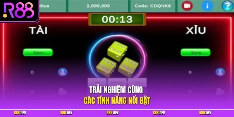 Trải nghiệm cùng các tính năng nổi bật 
