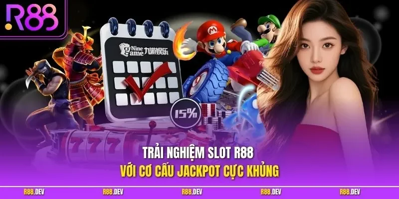 Trải nghiệm slot R88 với cơ cấu Jackpot cực khủng