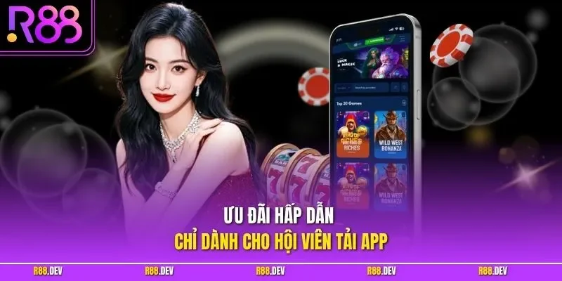 Ưu đãi hấp dẫn chỉ dành cho hội viên tải app